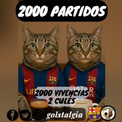 Especial 2000 partidos, 2000 vivencias, con 2 culés malitos
