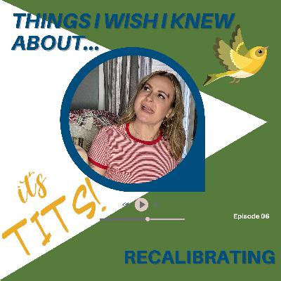 Things I Wish I Knew About...Recalibrating
