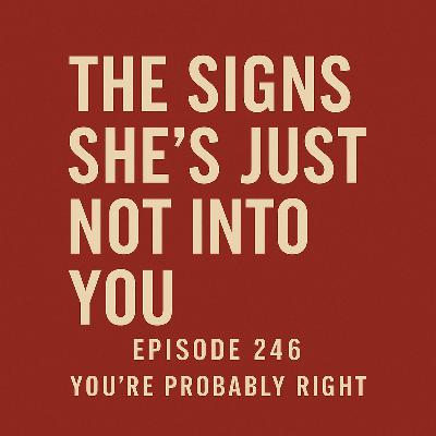 EP246 – The 7 Signs She’s Just Not Into You