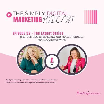 Episode #52 - The Expert Series feat. Jodie Hayward - The tech side of building your sales funnels Episode #52 - The Expert Series feat. Jodie Hayward - The tech side of building your sales funnels