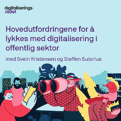 Hovedutfordringene for å lykkes med digitalisering i offentlig sektor Hovedutfordringene for å lykkes med digitalisering i offentlig sektor