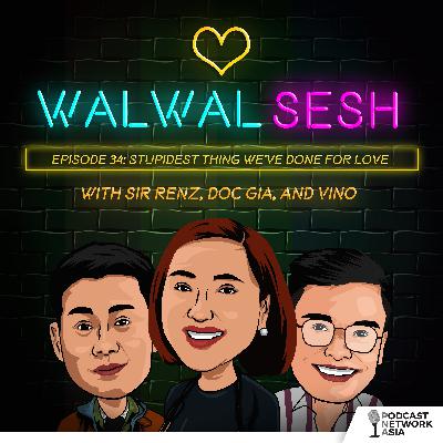 Ep. 34: Stupidest Thing We've Done For Love
