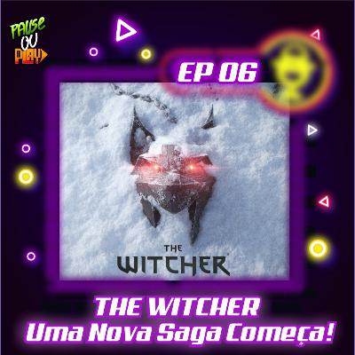 Replay Infinito 06 - The Witcher: Uma Nova Saga Começa!