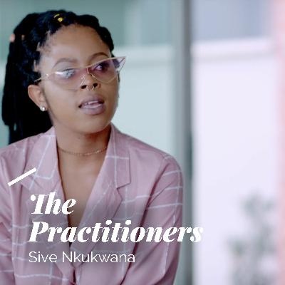 The Practitioners Sive Nkukwana - Part 1