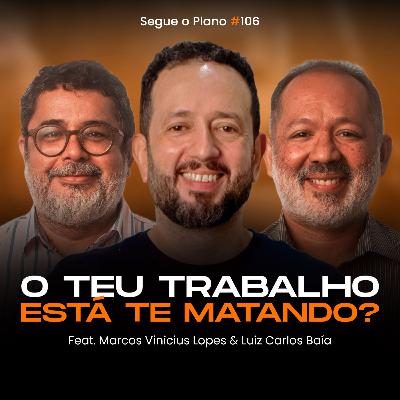 #106 O teu trabalho está te matando? #106 O teu trabalho está te matando?