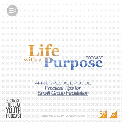 S2SP2 – Practical Tips for Small Group Facilitation - Life With A Purpose Series S2SP2 – Practical Tips for Small Group Facilitation - Life With A Purpose Series