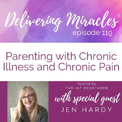 119: Parenting with Chronic Illness and Chronic Pain with Jen Hardy