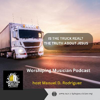 ► Is The Truck Real? The Truth About Jesus | Ep 171