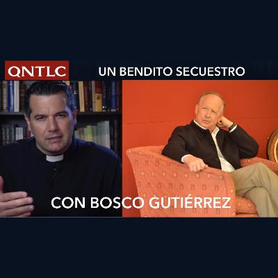 UN BENDITO SECUESTRO: Bosco Gutierrez UN BENDITO SECUESTRO: Bosco Gutierrez
