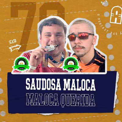 #79 - “Saudosa maloca, maloca querida” - Com a Rep Saudosa Maloca