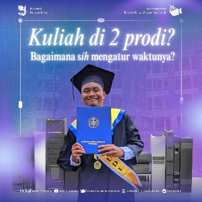 [Kuliah di 2 prodi? Bagaimana sih mengatur waktunya?]