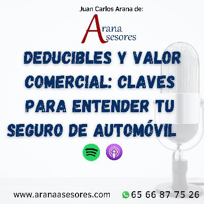 Deducibles y valor comercial: claves para entender tu seguro de automóvil
