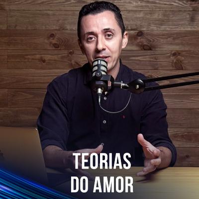 [EP 99] Paulo Moreira - Teorias do Amor