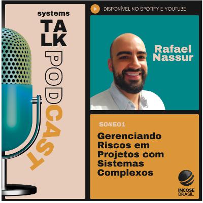 Systems Talk S04E01 - Rafael Nassur - Gerenciando Riscos em Projetos com Sistemas Complexos