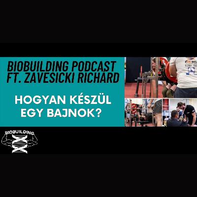Hogyan készül egy bajnok? Ft. Zavesicki Richárd (Biobuilding podcast)