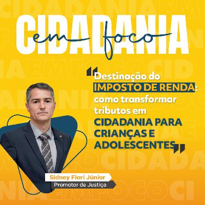 Destinação do imposto de renda: como transformar tributos em cidadania para crianças e adolescentes