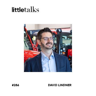 little talks - #286 David Lindner | Traktorenhersteller Lindner