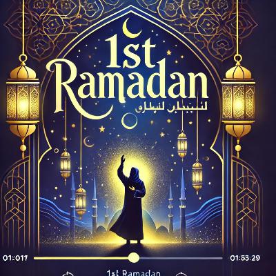 FIRST RAMADAN FIRST RAMADAN