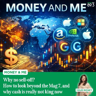 Money and Me: Why no sell-off? How to look beyond the Mag 7, and why cash is really not king now Money and Me: Why no sell-off? How to look beyond the Mag 7, and why cash is really not king now