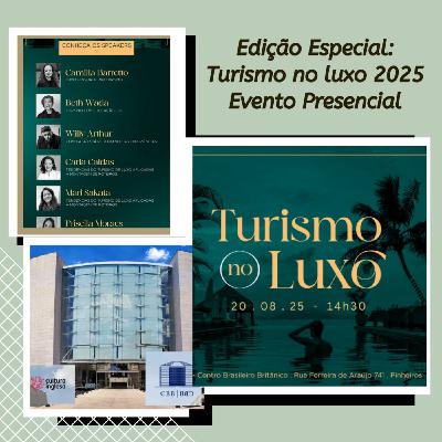 Episode 216: Edição Especial Evento "Turismo no Luxo 2025" Episode 216: Edição Especial Evento "Turismo no Luxo 2025"