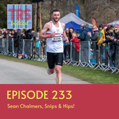 Episode 233 - Sean Chalmers, Snips & Hips
