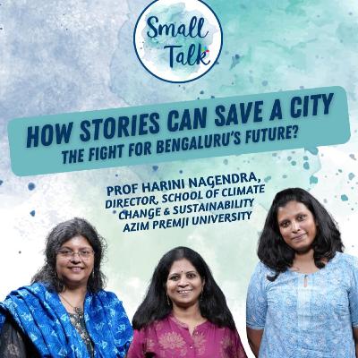S7E14: How Stories Can Save a City: The Fight for Bengaluru’s Future? | Harini Nagendra S7E14: How Stories Can Save a City: The Fight for Bengaluru’s Future? | Harini Nagendra