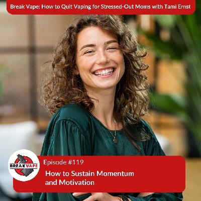 119. How to Sustain Momentum and Motivation