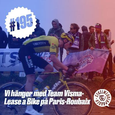 195. Vi hänger med Team Visma-Lease a Bike på Paris-Roubaix