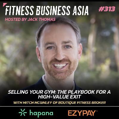 313. Selling Your Gym: The Playbook for a High-Value Exit