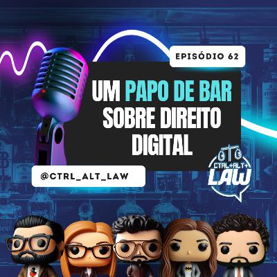 EP. 62 - Um Papo de Bar sobre Direito Digital