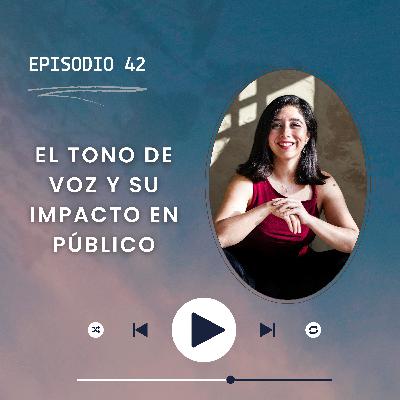 Episodio 42/El tono de voz habla mucho más de ti de lo que imaginas