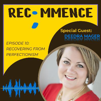 Recovering From Perfectionism with Deedra Mager