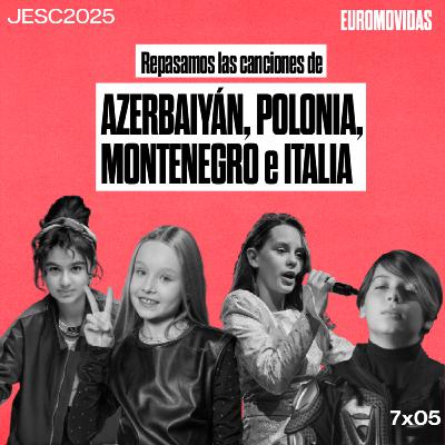 7x05: Repasamos las canciones de AZERBAIYÁN, POLONIA, MONTENEGRO e ITALIA del JESC2025 | Euromovidas 7x05: Repasamos las canciones de AZERBAIYÁN, POLONIA, MONTENEGRO e ITALIA del JESC2025 | Euromovidas