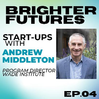 Entrepreneurship, Networking, And Dealing With Failure With Andrew Middleton (Wade Institute) | Episode 4