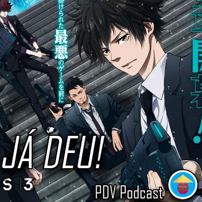 Psycho Pass: First Inspector : CHEGA! - PDVpodcast 2 / Ep78
