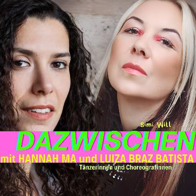 Dazwischen mit Hannah Ma und Luiza Braz Batista  (Tänzerinnen und Choreografinnen)