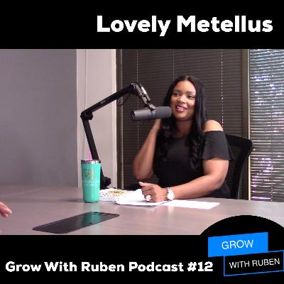 Grow with Ruben podcast #12 Lovely Metellus Grow with Ruben podcast #12 Lovely Metellus