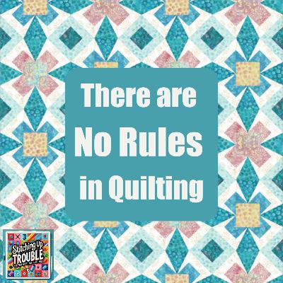Episode 22_There Are No Rules in Quilting | Unpopular Opinions with Heidi & Mary