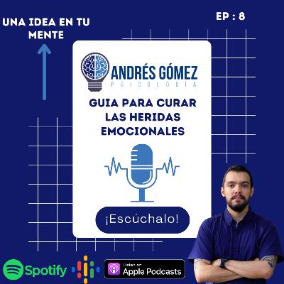 Ep 8 Guía para curar las heridas emocionales 1