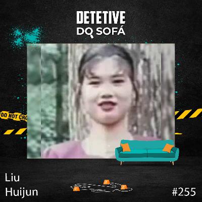 255 - o misterioso desaparecimento de Liu Huijun 255 - o misterioso desaparecimento de Liu Huijun