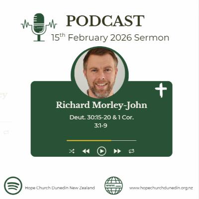 Sunday 15th February 2026 Richard Morley John Talks on Deut. 30:15-20 & 1 Cor. 3:1-9
