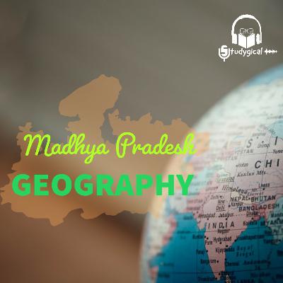 Geography of Madhya Pradesh (MPPSC) Geography of Madhya Pradesh (MPPSC)