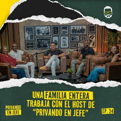 34. UNA FAMILIA ENTERA TRABAJA CON EL HOST DE “PRIVANDO EN JEFE” 😨