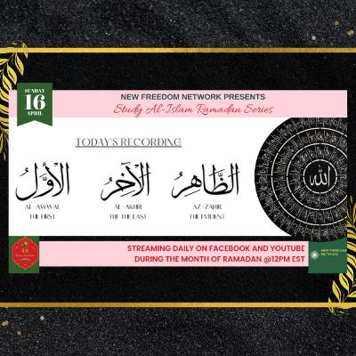 Day 25 Al-Awwal_The First, Al-Akhir_The Last & Az-Zahir_The Evident Day 25 Al-Awwal_The First, Al-Akhir_The Last & Az-Zahir_The Evident