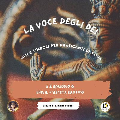 S2 Episodio 6 Shiva, l'asceta erotico