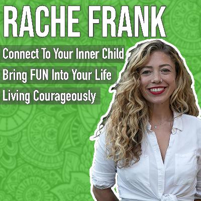Finding the courage to be more playful, happy, and silly with Rachel Frank. Finding the courage to be more playful, happy, and silly with Rachel Frank.