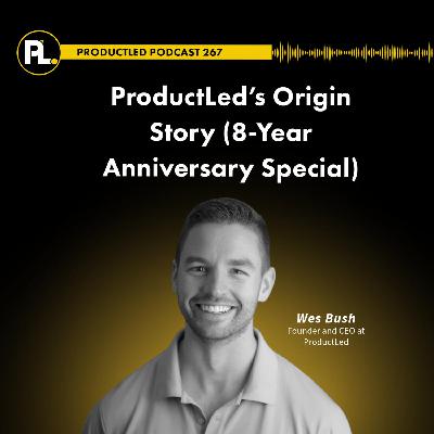 ProductLed’s Origin Story (8-Year Anniversary Special)