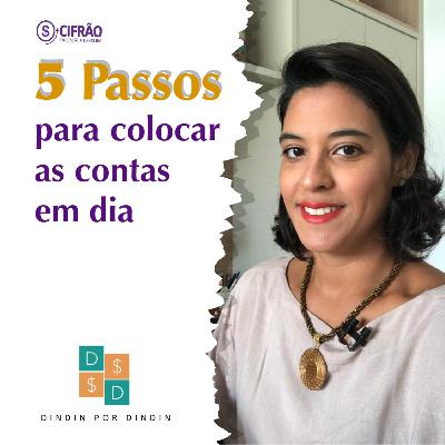 #24 5 Passos Para Colocar as Contas em Dia #24 5 Passos Para Colocar as Contas em Dia