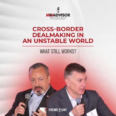 Global M&A Strategies: Navigating Cross-Border Risks with Euan Rellie & Shawn Whiteside Global M&A Strategies: Navigating Cross-Border Risks with Euan Rellie & Shawn Whiteside
