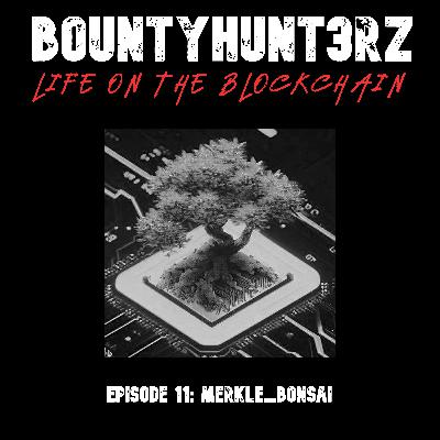 Episode 11 - merkle_bonsai